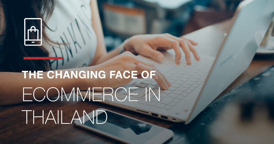 The Changing Face of eCommerce in Thailand