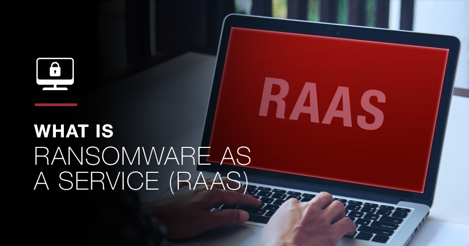 What is Ransomware as a Service (RaaS)?