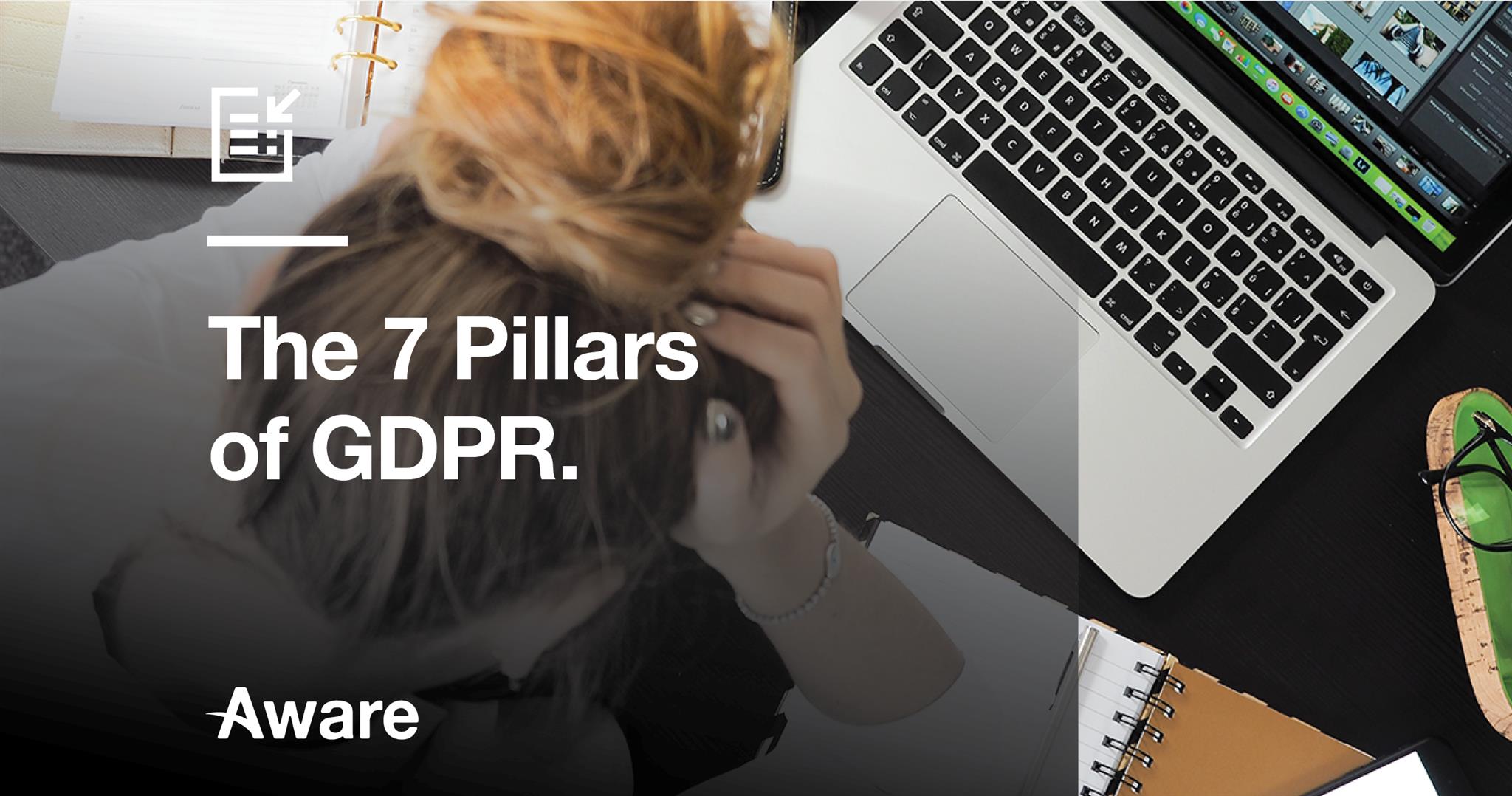 The 7 Pillars of GDPR Compliance