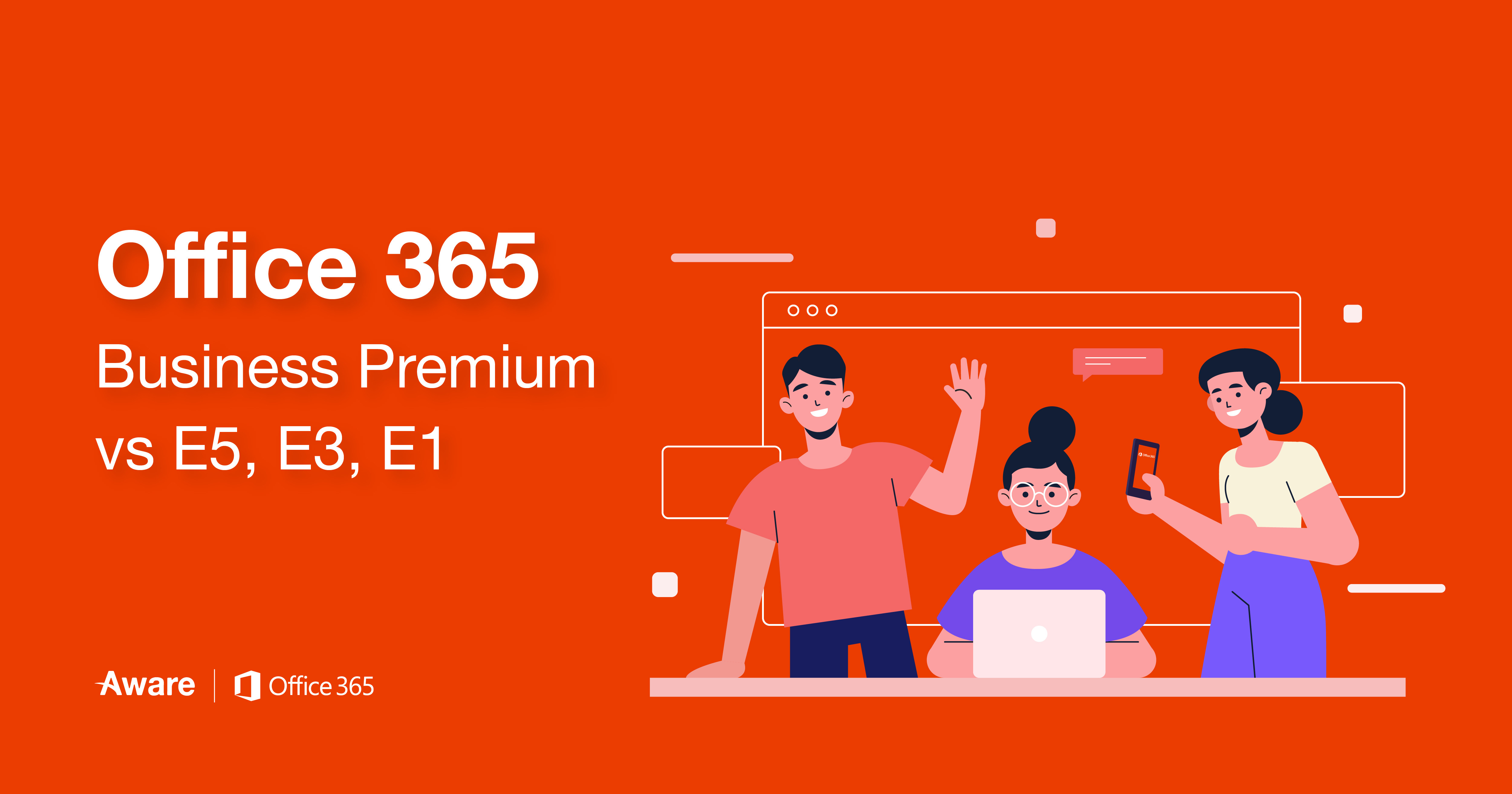 Office 365 Business Premium vs E5, E3, E1 & Pro Plus