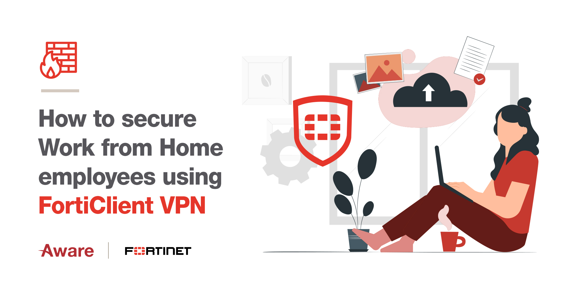 How to secure work from home employees using FortiClient VPN
